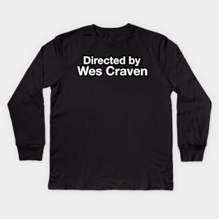 Directed By - Wes Craven Kids Long Sleeve T-Shirt
